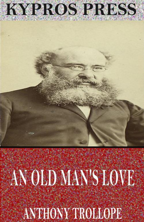 Cover of the book An Old Man’s Love by Anthony Trollope, Charles River Editors