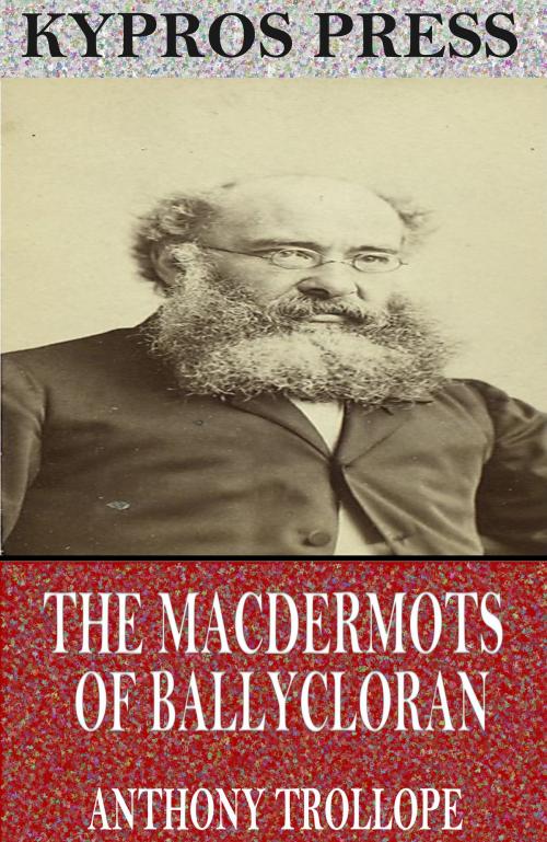 Cover of the book The Macdermots of Ballycloran by Anthony Trollope, Charles River Editors