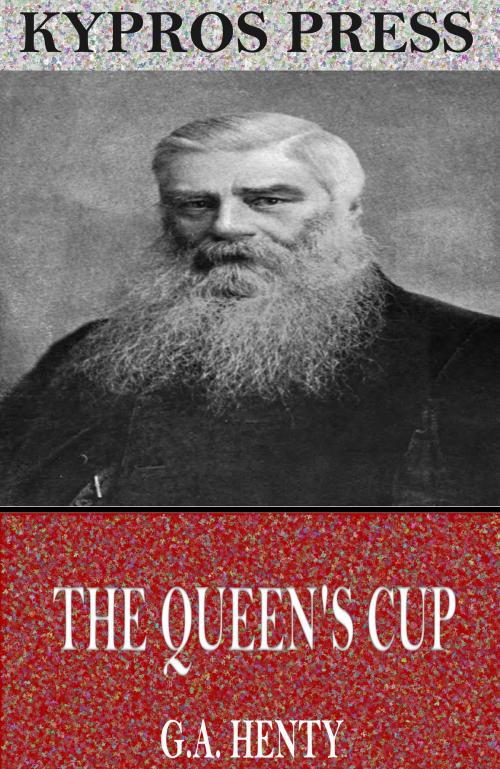 Cover of the book The Queen’s Cup by G.A. Henty, Charles River Editors