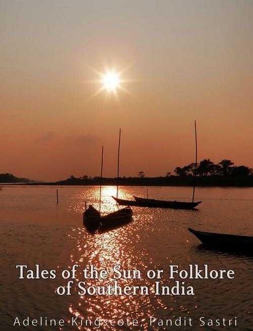 Cover of the book Tales of the Sun or Folklore of Southern India by Mrs. Howard Kingscote, Charles River Editors