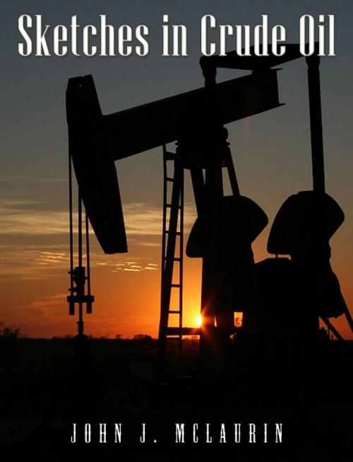 Cover of the book Sketches in Crude Oil by John J. McLaurin, Charles River Editors