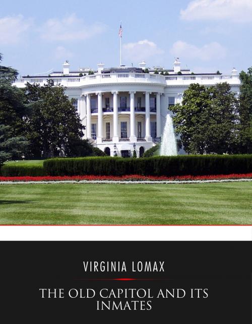 Cover of the book The Old Capitol and Its Inmates by Virginia Lomax, Charles River Editors