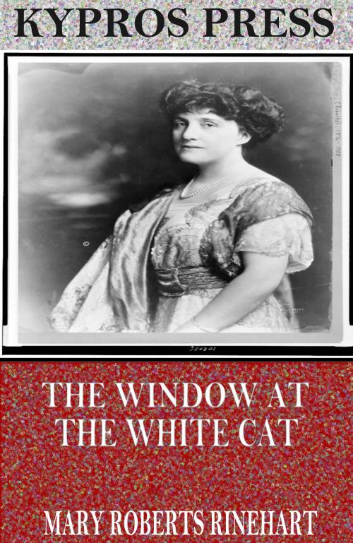 Cover of the book The Window at the White Cat by Mary Roberts Rinehart, Charles River Editors