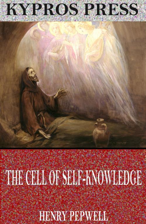 Cover of the book The Cell of Self-Knowledge: Seven Early English Mystical Treatises by Henry Pepwell, Charles River Editors