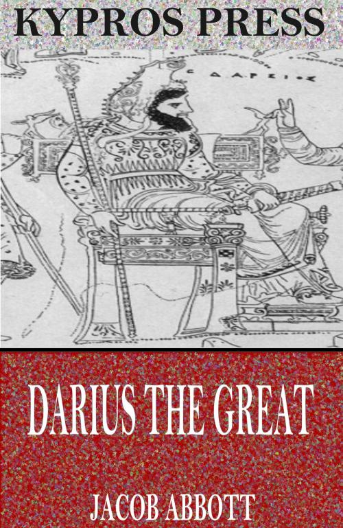 Cover of the book Darius the Great by Jacob Abbott, Charles River Editors