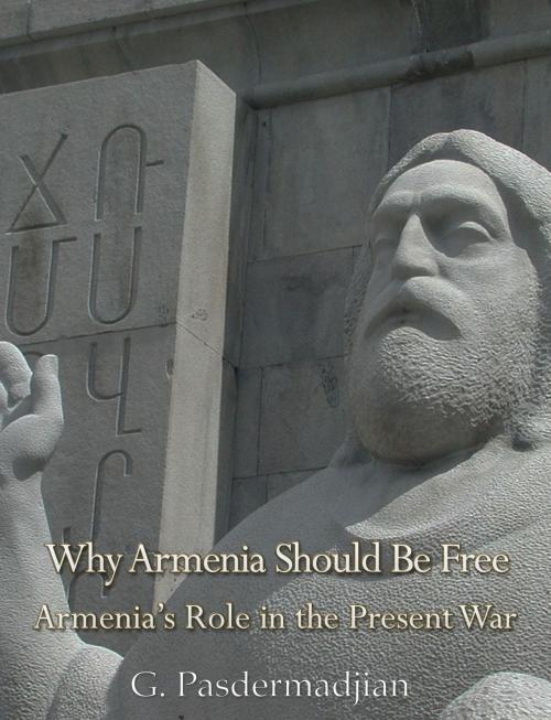 Cover of the book Why Armenia Should Be Free by G. Pasdermadjian, Charles River Editors