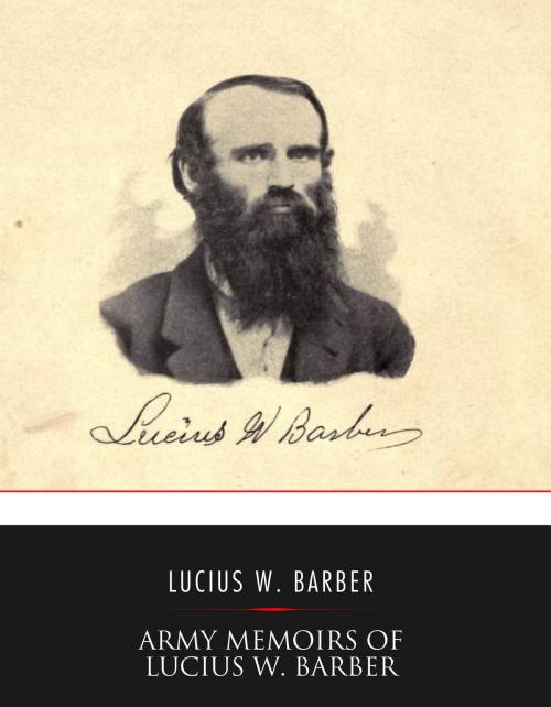 Cover of the book Army Memoirs of Lucius W. Barber, Company "D," 15th Illinois Volunteer Infantry by Lucius W. Barber, Charles River Editors