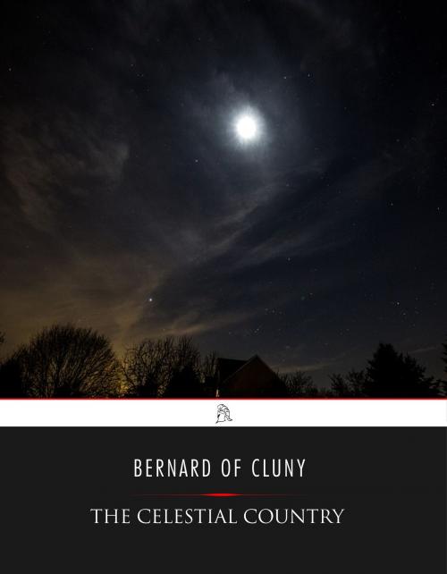 Cover of the book The Celestial Country by Bernard of Cluny, Charles River Editors