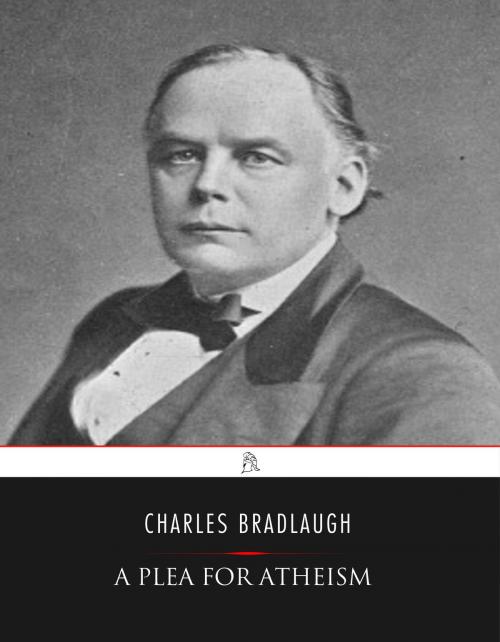 Cover of the book A Plea for Atheism by Charles Bradlaugh, Charles River Editors