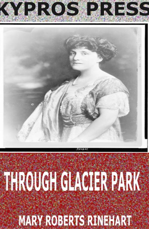 Cover of the book Through Glacier Park by Mary Roberts Rinehart, Charles River Editors