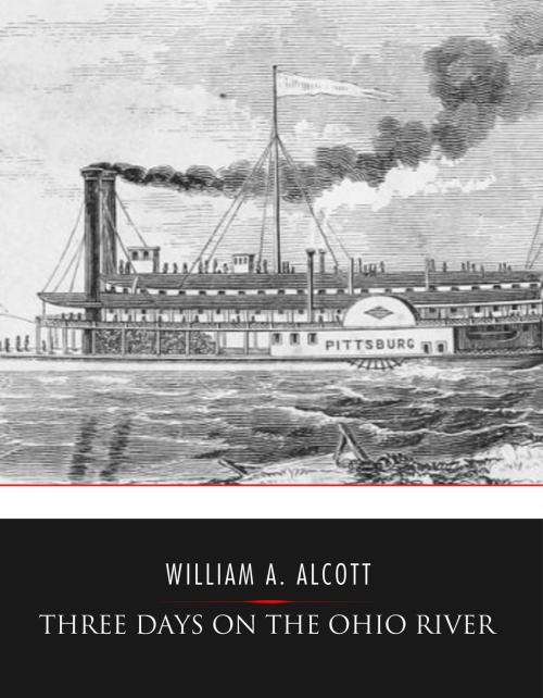 Cover of the book Three Days on the Ohio River by William A. Alcott, Charles River Editors