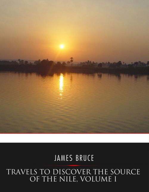 Cover of the book Travels to Discover the Source of the Nile, Volume I by James Bruce, Charles River Editors