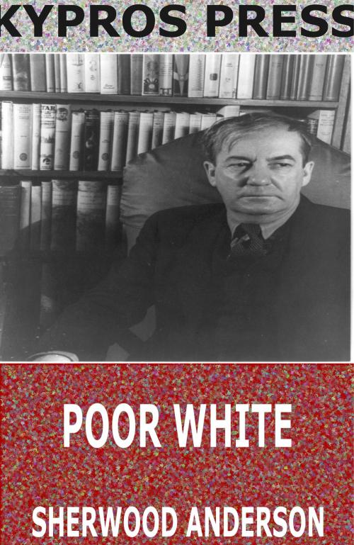Cover of the book Poor White by Sherwood Anderson, Charles River Editors