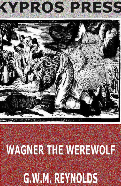 Cover of the book Wagner the Werewolf by G.W.M. Reynolds, Charles River Editors