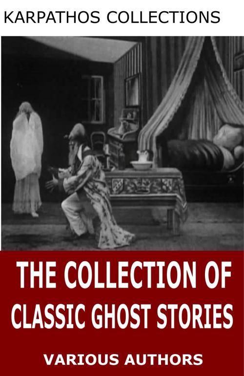 Cover of the book The Collection of Classic Ghost Stories by Charles Dickens, Charles River Editors