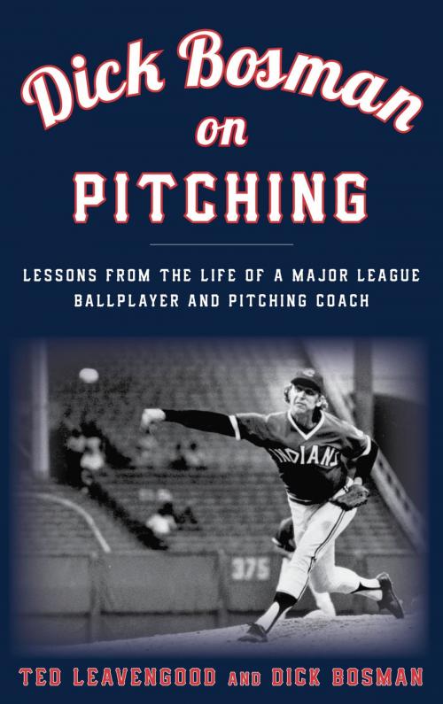 Cover of the book Dick Bosman on Pitching by Ted Leavengood, Dick Bosman, Rowman & Littlefield Publishers