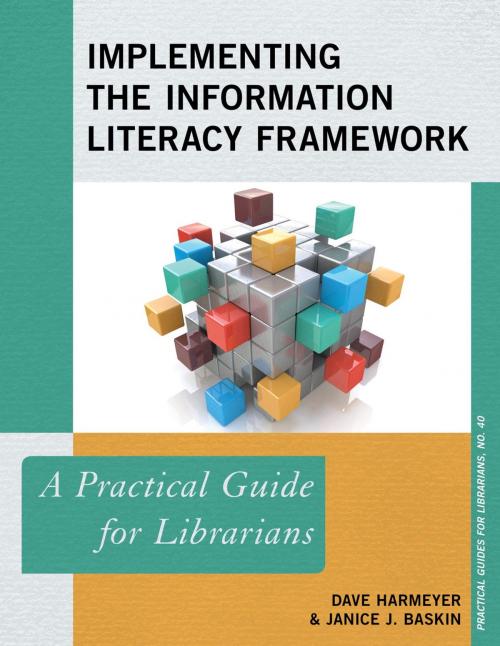 Cover of the book Implementing the Information Literacy Framework by Dave Harmeyer, Janice J. Baskin, Rowman & Littlefield Publishers