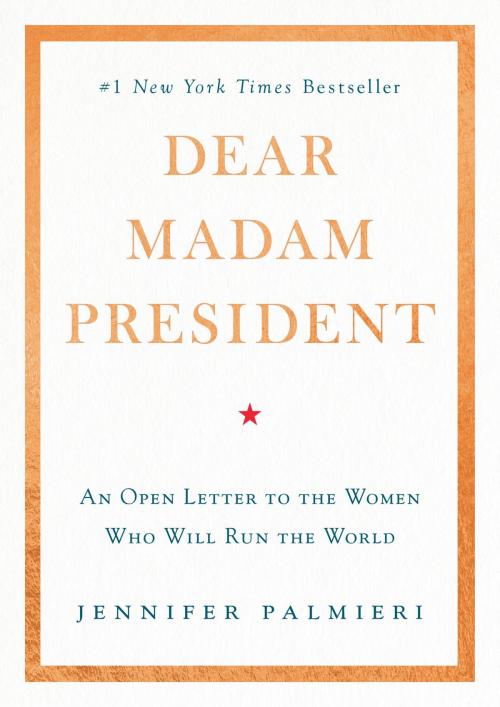 Cover of the book Dear Madam President by Jennifer Palmieri, Grand Central Publishing