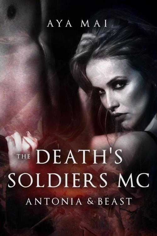 Cover of the book Death's Soldiers MC - Antonia & Beast by Aya Mai, Aya Mai