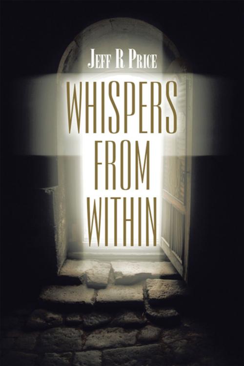 Cover of the book Whispers from Within by Jeff R Price, Xlibris AU