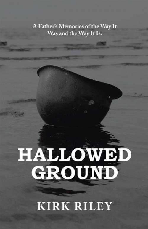 Cover of the book Hallowed Ground by Kirk Riley, Xlibris US