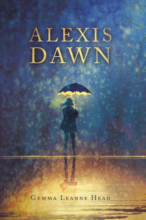 Cover of the book Alexis Dawn by Gemma Leanne Head, Xlibris UK