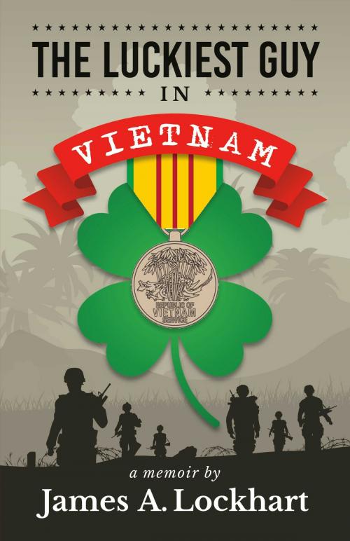 Cover of the book The Luckiest Guy in Vietnam by James A. Lockhart, BookBaby