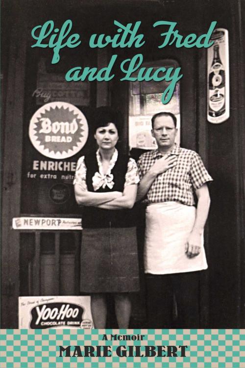 Cover of the book Life With Fred and Lucy by Marie Gilbert, BookBaby