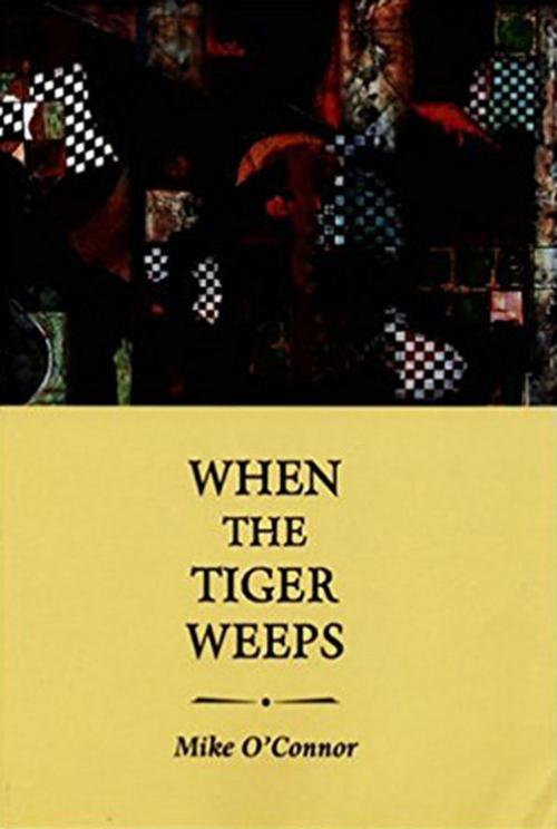 Cover of the book When the Tiger Weeps by Mike O’Connor, PBS Publications