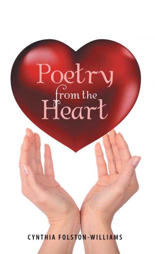 Cover of the book Poetry from the Heart by Cynthia Folston-Williams, AuthorHouse