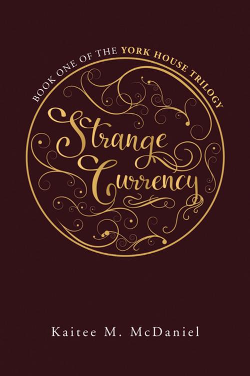 Cover of the book Strange Currency by Kaitee M. McDaniel, AuthorHouse