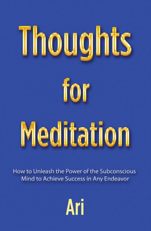 Cover of the book Thoughts for Meditation by Ari, AuthorHouse