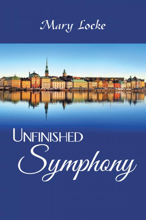 Cover of the book Unfinished Symphony by Mary Locke, AuthorHouse