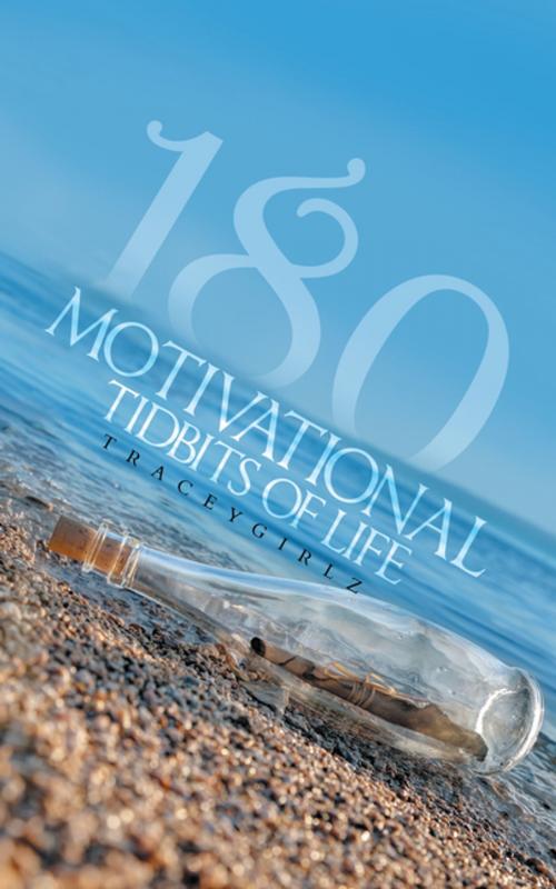 Cover of the book 180 Motivational Tidbits of Life by TraceyGirlz, AuthorHouse
