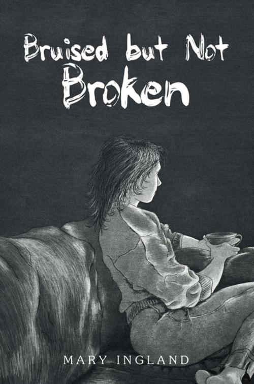 Cover of the book Bruised but Not Broken by Mary Ingland, AuthorHouse