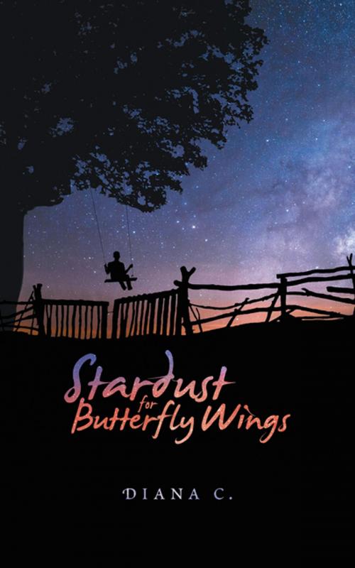 Cover of the book Stardust for Butterfly Wings by Diana C., AuthorHouse UK