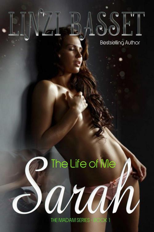 Cover of the book Sarah: The Life of Me by Linzi Basset, Linzi Basset