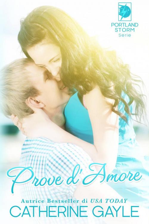 Cover of the book Prove d'Amore by Catherine Gayle, Catherine Gayle