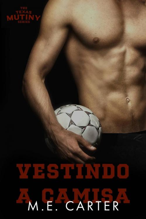 Cover of the book Vestindo a Camisa by M.E. Carter, M.E.