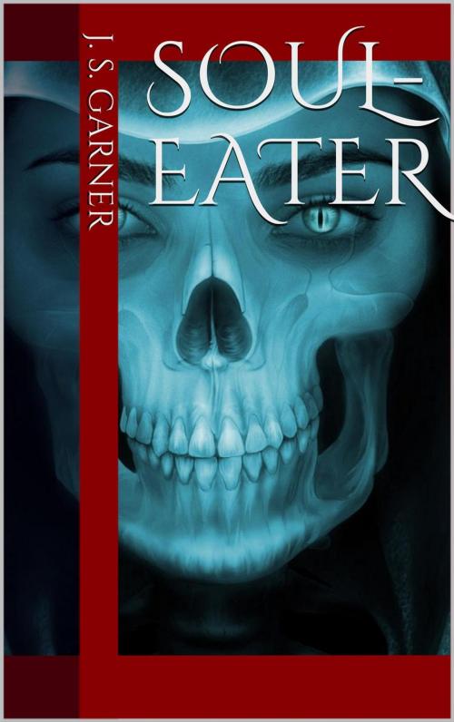 Cover of the book Soul-Eater by J.S. Garner, J.S. Garner