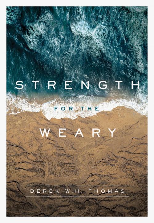Cover of the book Strength for the Weary by Derek W.H. Thomas, Reformation Trust Publishing