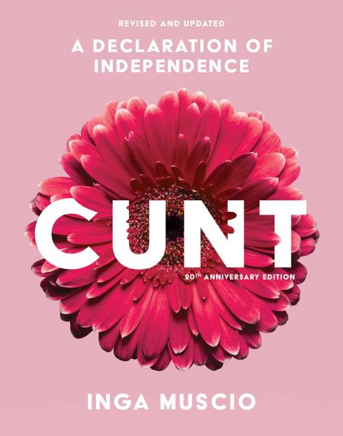 Cover of the book Cunt, 20th Anniversary Edition by Inga Muscio, Basic Books