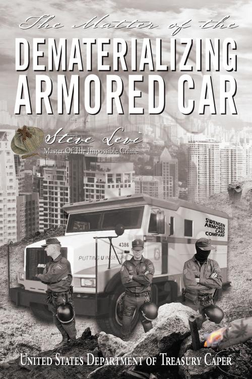 Cover of the book The Matter of the Dematerializing Armored Car by Steve Levi, Publication Consultants