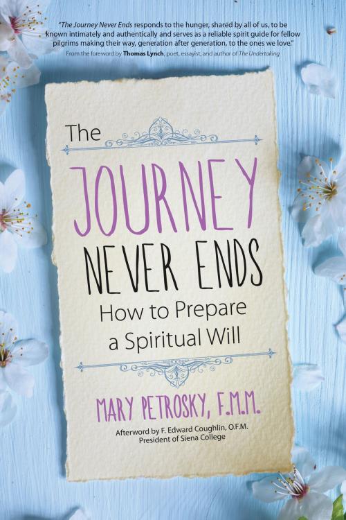 Cover of the book The Journey Never Ends by Mary Petrosky, F. Edward Coughlin, Ave Maria Press