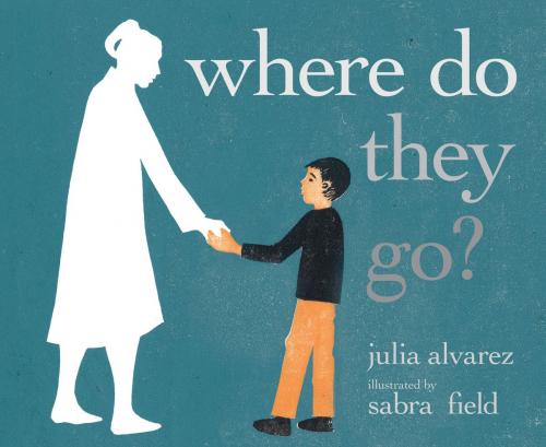 Cover of the book Where Do They Go? by Julia Alvarez, Seven Stories Press