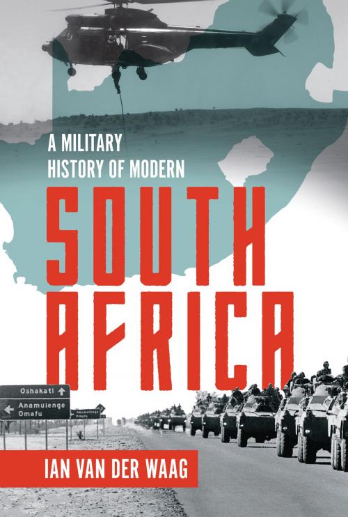 Cover of the book A Military History of Modern South Africa by Ian van der Waag, Casemate
