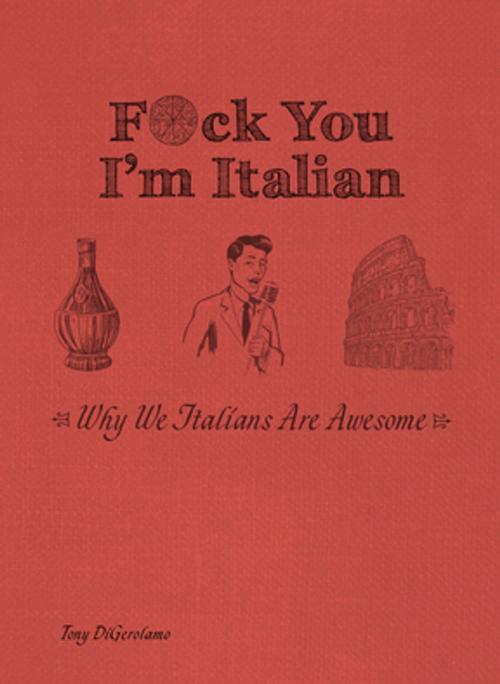 Cover of the book F*ck You, I'm Italian by Tony DiGerolamo, Ulysses Press