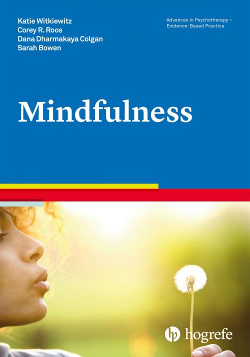 Cover of the book Mindfulness by Sarah Bowen, Katie Witkiewitz, Dana Dharmakaya Colgan, Corey R. Roos, Hogrefe Publishing