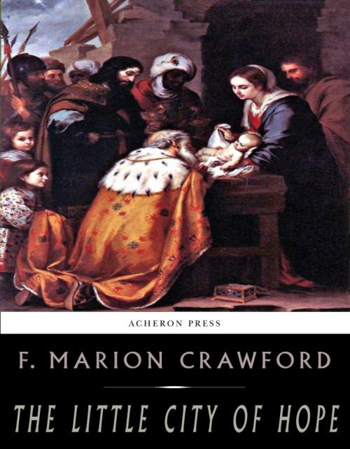 Cover of the book The Little City of Hope by F. Marion Crawford, Charles River Editors