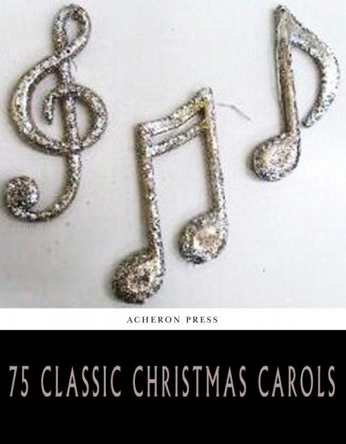 Cover of the book 75 Classic Christmas Carols by Various Authors, Charles River Editors
